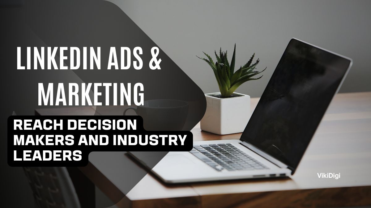 LinkedIn Ads & Marketing – Reach Decision Makers and Industry Leaders