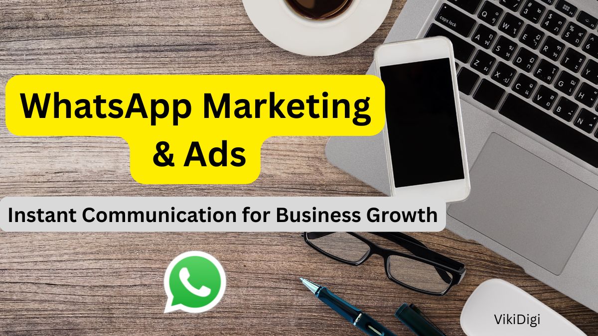 WhatsApp Marketing & Ads – Instant Communication for Business Growth